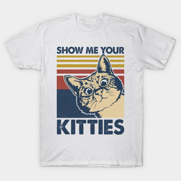 Show Me Your Kitties Cat Lovers Clothing T Shirt TeePublic